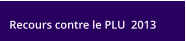 Recours contre le PLU  2013